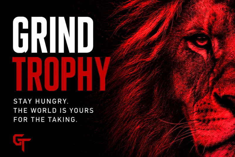 Red-tinted lion's face on black beside GRIND TROPHY in white and red, with STAY HUNGRY. THE WORLD IS YOURS FOR THE TAKING.